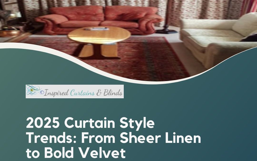 2025 Curtain Style Trends: From Sheer Linen to Bold Velvet